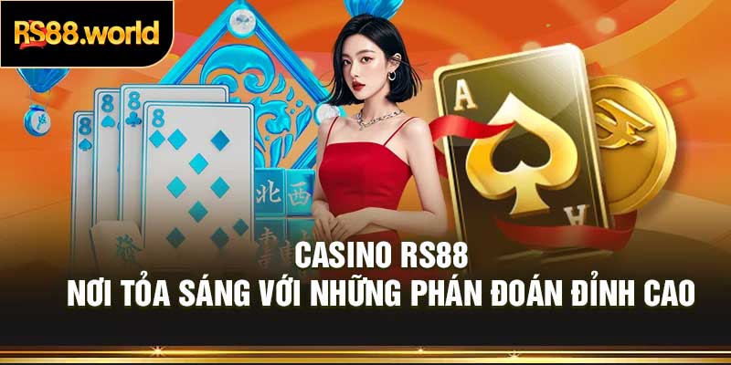 Casino RS88 – Nơi Tỏa Sáng Với Những Phán Đoán Đỉnh Cao