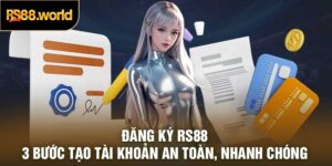 Đăng Ký RS88: 3 Bước Tạo Tài Khoản An Toàn, Nhanh Chóng