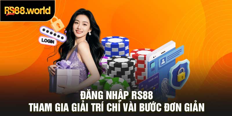 Đăng Nhập RS88 – Tham Gia Giải Trí Chỉ Vài Bước Đơn Giản