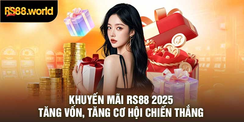 Khuyến Mãi RS88 2025 – Tăng Vốn, Tăng Cơ Hội Chiến Thắng