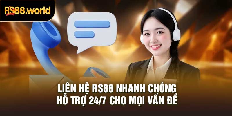 Liên Hệ RS88 Nhanh Chóng – Hỗ Trợ 24/7 Cho Mọi Vấn Đề