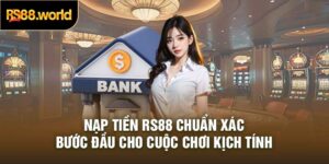Nạp Tiền RS88 Chuẩn Xác: Bước Đầu Cho Cuộc Chơi Kịch Tính