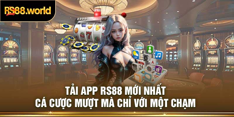 Tải App RS88 Mới Nhất – Cá Cược Mượt Mà Chỉ Với Một Chạm