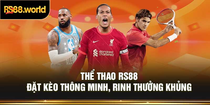 Thể Thao RS88 – Đặt Kèo Thông Minh, Rinh Thưởng Khủng
