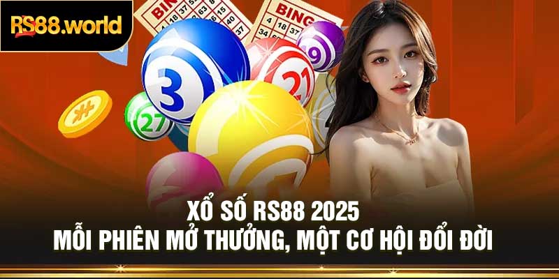 Xổ Số RS88 2025 – Mỗi Phiên Mở Thưởng, Một Cơ Hội Đổi Đời